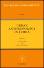 Urban Anthropology In China. Studies in human Society Volume 6