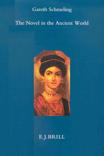 The Novel in the Ancient World. Mnemosyne / Supplementum ; 159. - Schmeling, Gareth L. (ed.)