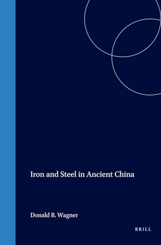 9789004096325: Iron and Steel in Ancient China: Second Impression, With Corrections (Handbuch Der Orientalistik/4. Abteilung, China, Bd 9)