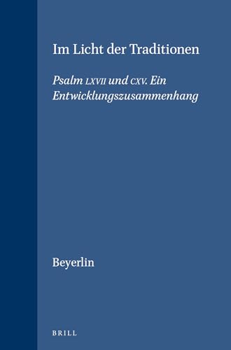 9789004096356: Im Licht Der Traditionen: Psalm 67 Und 115, Ein Entwicklungszusammenhang (SUPPLEMENTS TO VETUS TESTAMENTUM) (German Edition)