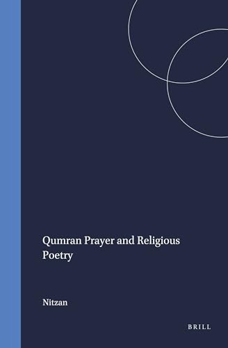 Qumran Prayer and Religious Poetry (STUDIES ON THE TEXTS OF THE DESERT OF JUDAH) (9789004096585) by Nitzan, Bilhah