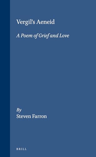 Vergil's Aeneid: A Poem of Grief and Love (Mnemosyne, Bibliotheca Classica Batava Supplementum)