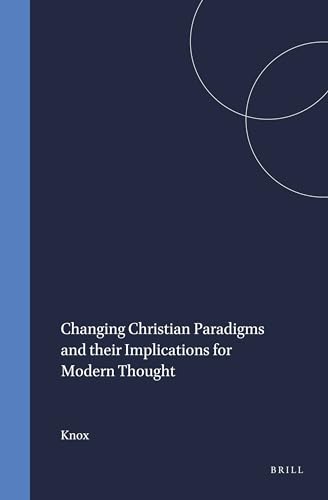 Changing Christian Paradigms and their Implications for Modern Thought (Studies in the History of Religions (Numen Bookseries). Volume LVII) - Knox, Crawford