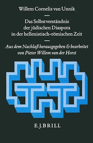 Das SelbstverstÃ¤ndnis Der JÃ¼dischen Diaspora in Der Hellenistisch-RÃ¶mischen Zeit: Aus Dem NachlaÃŸ Herausgegeben Und Bearbeitet Von P.W. Van Der Horst ... Urchristentums) (English and German Edition) (9789004096936) by Unnik