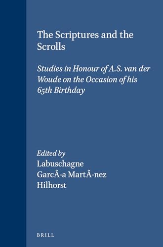 9789004097469: The Scriptures and the Scrolls: Studies in Honour of A.S. Van Der Woude on the Occasion of His 65th Birthday: 49 (SUPPLEMENTS TO VETUS TESTAMENTUM)