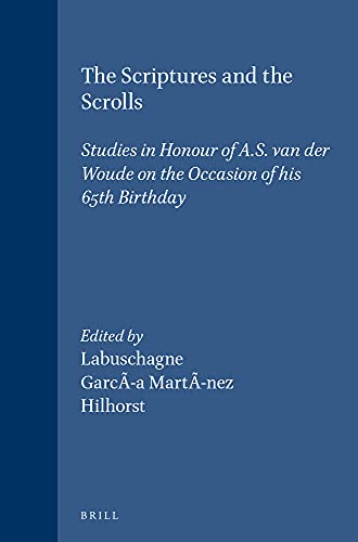 Imagen de archivo de The Scriptures and the Scrolls: Studies in Honour of A.S. van der Woude on the Occasion of His 65th Birthday a la venta por Row By Row Bookshop