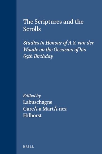 9789004097469: The Scriptures and the Scrolls: Studies in Honour of A.S. Van Der Woude on the Occasion of His 65th Birthday