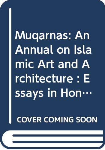 9789004097483: Muqarnas: An Annual on Islamic Art and Architecture : Essays in Honor of Oleg Grabar: 010