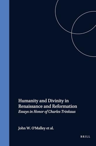 Beispielbild fr Humanity and Divinity in Renaissance and Reformation: Essays in Honor of Charles Trinkaus (Studies in the History of Christian Thought, Vol 51) zum Verkauf von Moe's Books