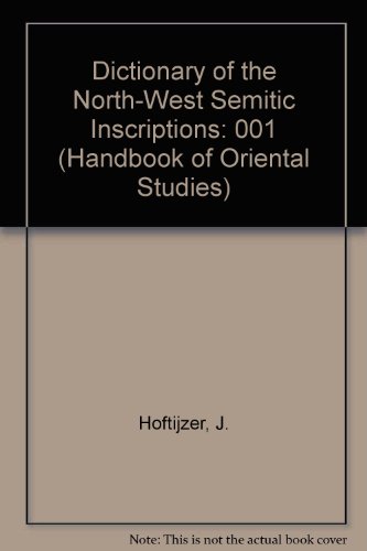 Dictionary of the North-West Semitic Inscriptions Part One ' - L (Handbook of Oriental Studies/Handbuch Der Orientalistik) (9789004098176) by Hoftijzer, J.; Jongeling, K.; Steiner, Richard C.; Porten, Bezalel