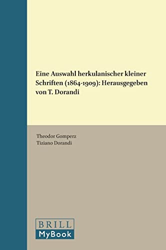 Eine Auswahl Herkulanischer Kleiner Schriften 1864-1909 (Philosophia Antiqua) (English and Ancient Greek Edition) (9789004098190) by Gomperz, Theodor