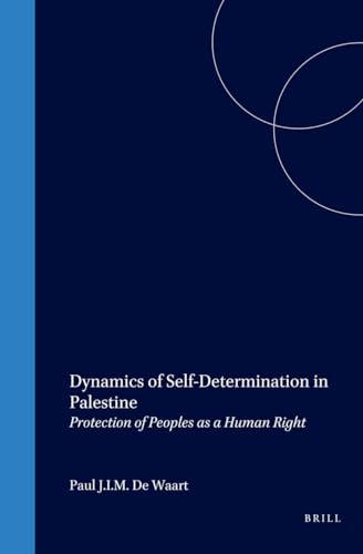 Stock image for Dynamics of Self-Determination in Palestine: Protection of Peoples As a Human Right for sale by Revaluation Books