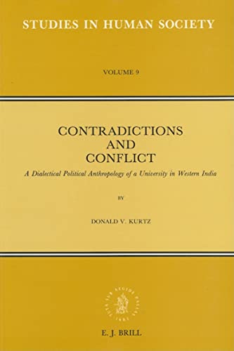 Contradictions and Conflict: A Dialectical Political Anthropology of a University in Western India (Paperback) - Donald V. Kurtz