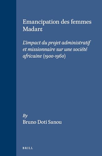 Imagen de archivo de L'Emancipation Des Femmes Madare: L'Impact Du Projet Administratif Et Missionaire Sur Une Societe Africaine, 1900-1960 (Studies in Christian Mission) (French Edition) a la venta por Redux Books