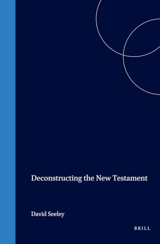 Deconstructing the New Testament (Biblical Interpretation Series, Volume 5)