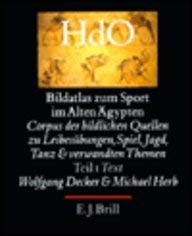 Bildatlas Zum Sport Im Alten Agypten: Corpus Der Bildlichen Quellen Zu Leibesubungen, Spiel, Jagd, Tanz Und Verwandten Themen - Text (Ancient Near . 1; The Near and Middle East) (German Edition) - Decker, Wolfgang; Herb, Michael