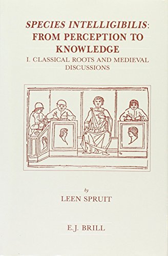 Species intelligibilis. Vol. 1 : Classical roots and medieval discussions. - Spruit, Leen.