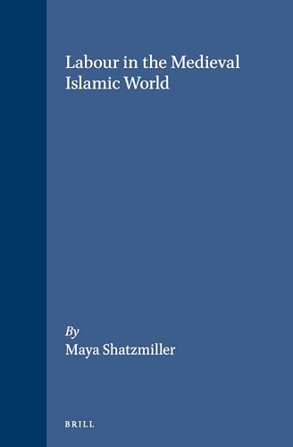 Beispielbild fr Labour in the Medieval Islamic World zum Verkauf von Revaluation Books