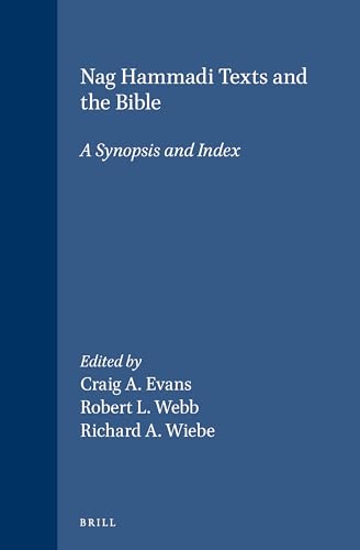Nag Hammadi Texts and the Bible: A Synopsis and Index (New Testament Tools and Studies, 18) (9789004099029) by Evans, Craig A.; Webb, Robert L.