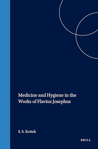 Beispielbild fr Medicine and Hygiene in the Works of Flavius Josephus (Studies in Ancient Medicine, Vol 9) zum Verkauf von Revaluation Books