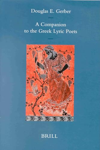 9789004099449: A Companion to the Greek Lyric Poets: 173 (Mnemosyne, Bibliotheca Classica Batava Supplementum)