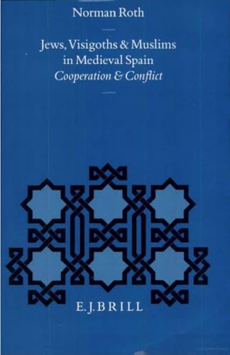 9789004099715: Jews, Visigoths and Muslims in Medieval Spain: Cooperation and Conflict (Medieval Iberian Peninsula : Texts and Studies, Vol 10)