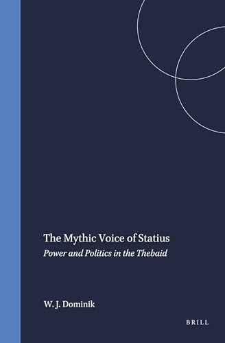 Stock image for The Mythic Voice of Statius: Power and Politics in the Thebaid for sale by Revaluation Books