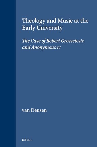 Stock image for Theology and Music at the Early University: The Case of Robert Grosseteste and Anonymous IV (Volume 57) for sale by Anybook.com