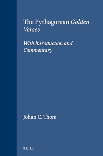 The Pythagorean Golden Verses: With Introduction and Commentary (Religions in the Graeco-roman World) (English, Ancient Greek and Ancient Greek Edition) (9789004101050) by Thom, Johan Carl