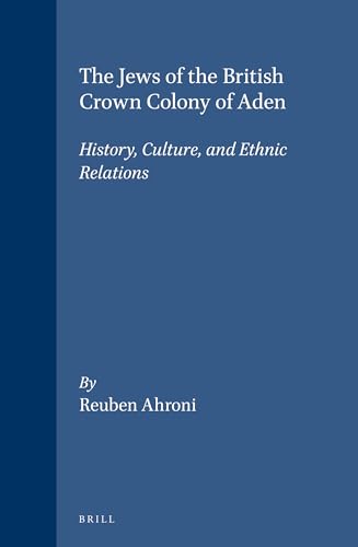 Stock image for The Jews of the British Crown Colony of Aden: History, Culture, and Ethnic Relations for sale by Revaluation Books
