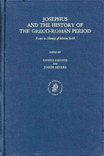 Josephus and History of the Greco-Roman Period: Essays in Memory of Morton Smith (Studia Post-Biblica) (9789004101142) by Parente, Fausto; Sievers, J.