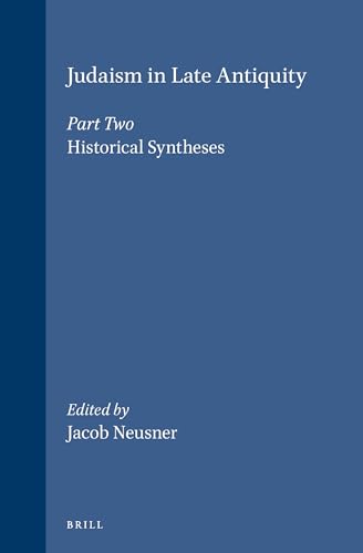 Beispielbild fr Judaism in Late Antiquity, Part 2: Historical Syntheses. 9789004101302 zum Verkauf von Antiquariaat Spinoza