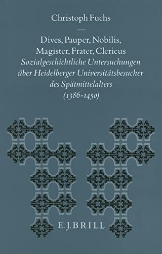 Dives, Pauper, Nobilis, Magister, Frater, Clericus: sozialgeschichtliche Untersuchungen uber Heid...