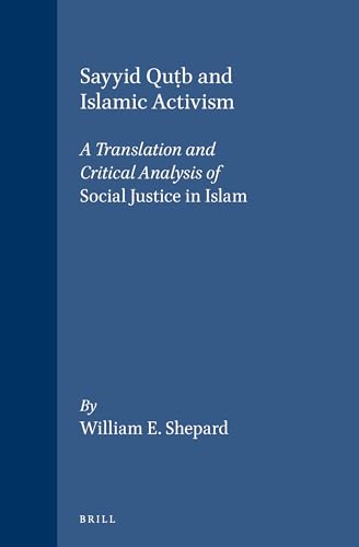 Imagen de archivo de Sayyid Qutab and Islamic Activism: A Translation and Critical Analysis of Social Justice in Islam (Social, Economic and Political Studies of the Middle East) a la venta por Moe's Books