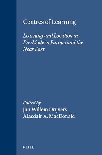 Centres of Learning. Learning and Location in Pre-Modern Europa and the Near East. - ALASDAIR A. MacDONALD [EDS.].DRIJVERS, JAN WILLEM