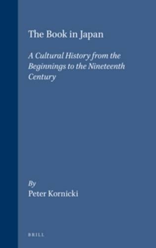 9789004101951: The Book in Japan: A Cultural History from the Beginnings to the Nineteenth Century: 7 (Handbuch Der Orientalistik. Funfte Abteilung, Japan, 7)