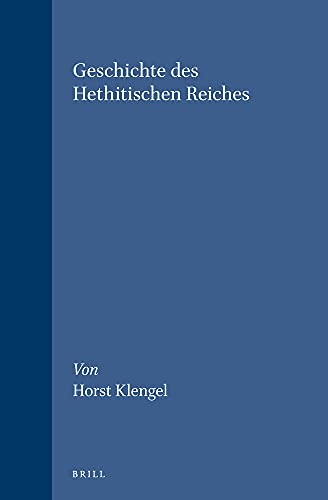 Geschichte Des Hethitischen Reichs (Handbook of Oriental Studies, (Ancient Near East) , No 34) - Horst Klengel