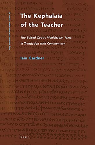 The Kephalaia of the Teacher: The Edited Coptic Manichaean Texts in Translation with Commentary (NAG HAMMADI AND MANICHAEAN STUDIES)