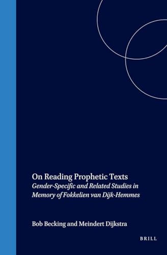 Stock image for On Reading Prophetic Texts: Gender-Specific and Related Studies in Memory of Fokkelien van Dijk-Hemmes for sale by Windows Booksellers