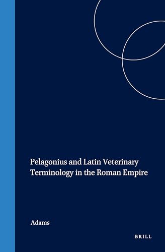 Beispielbild fr Pelagonius and Latin Veterinary Terminology in the Roman Empire (Studies in Ancient Medicine, Vol 11) zum Verkauf von Books From California