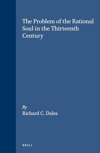 The Problem of the Rational Soul in the Thirteenth Century (Brill's Studies in Intellectual History) (9789004102965) by Dales, Richard C