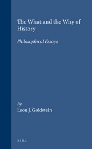 9789004103085: The What and the Why of History: Philosophical Essays: 15 (Philosophy of History & Culture)