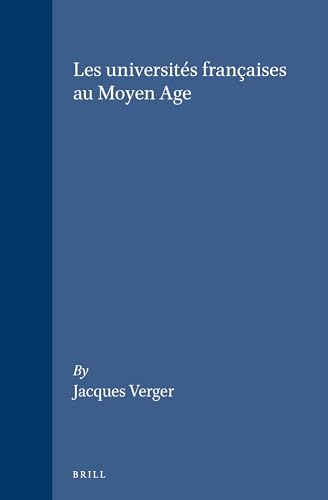 Les Universites Francaises Au Moyen Age.; (Education and Society in the Middle Ages and Renaissan...