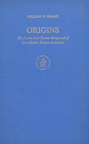 Stock image for Origins: The Ancient Near Eastern Background of Some Modern Western Institutions (Studies in the History of the Ancient Near East, V. 6) for sale by Sequitur Books