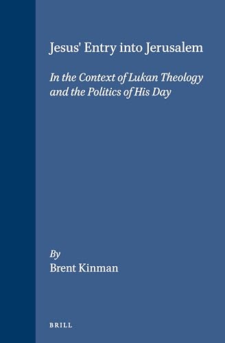 Jesus' Entry into Jerusalem: In the Context of Lukan Theology and the Politics of His Day (Hardback) - Brent Roger Kinman