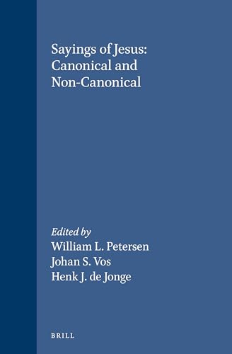 9789004103801: Sayings of Jesus: Canonical and Non-Canonical: Essays in Honour of Tjitze Baarda: 89 (SUPPLEMENTS TO NOVUM TESTAMENTUM)