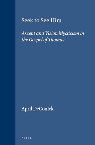 Stock image for Seek to See Him: Ascent and Vision Mysticism in the Gospel of Thomas (Vigiliae Christianae, Supplements) for sale by HPB Inc.
