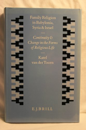 9789004104105: Family Religion in Babylonia, Syria and Israel: Continuity and Change in the Forms of Religious Life (Studies in the History and Culture of the Ancient Near East)