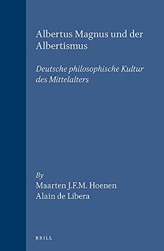 9789004104396: Albertus Magnus Und Der Albertismus: Deutsche Philosophische Kultur Des Mittelalters: 48 (Studien Und Texte Zur Geistesgeschichte Des Mittelalters)