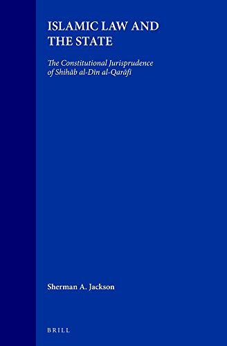 9789004104587: Islamic Law and the State: The Constitutional Jurisprudence of Shihāb Al-Dīn Al-Qarāfī: The Constitutional Jurisprudence of Shihab ... 1 (Studies in Islamic Law and Society)
